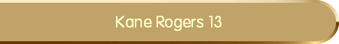 Kane Rogers 13